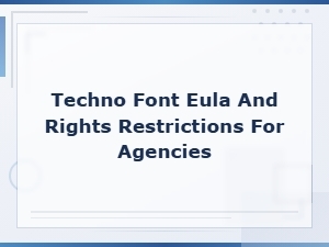 Techno Font Eula and Rights Restrictions for Agencies