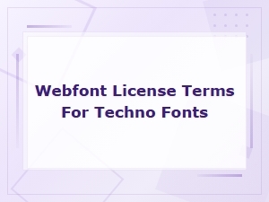Webfont License Terms for Techno Fonts